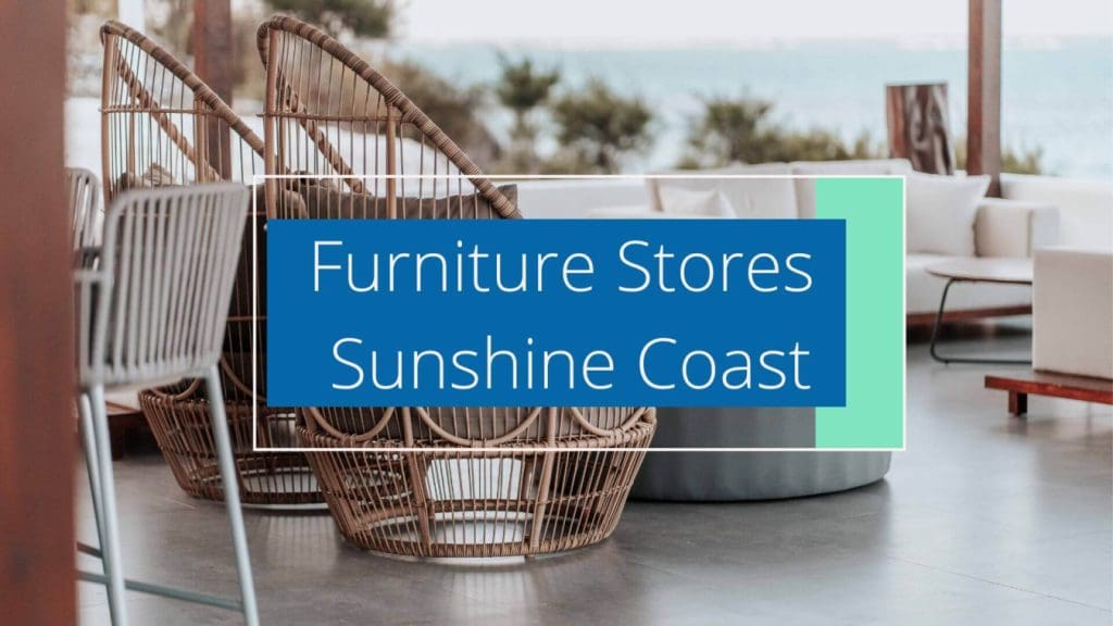 Furniture Stores Sunshine Coast 15 of the Best Moving to the Sunshine Coast