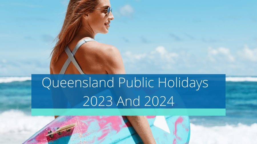 Queensland Public Holidays 2023 and 2024 Perfect Time To Relax On The